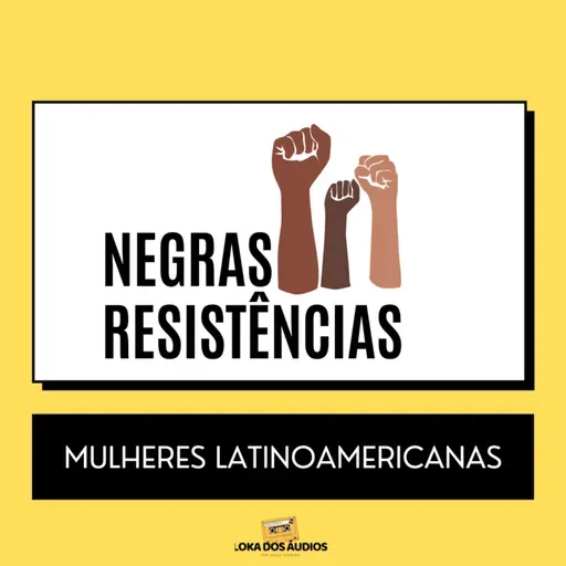 A nova era do Loka dos Áudios começa agora! Conheça a série NEGRAS RESISTÊNCIAS ✊🏾