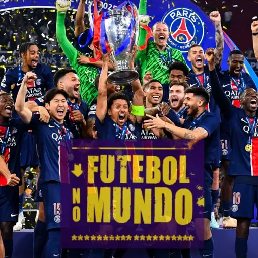  Futebol no Mundo #456: PSG é campeão da Champions League!