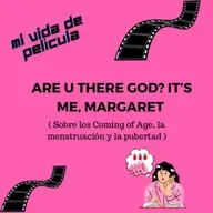 Are you there God? It,s me Margaret (películas coming of age, la menstruación y la pubertad)