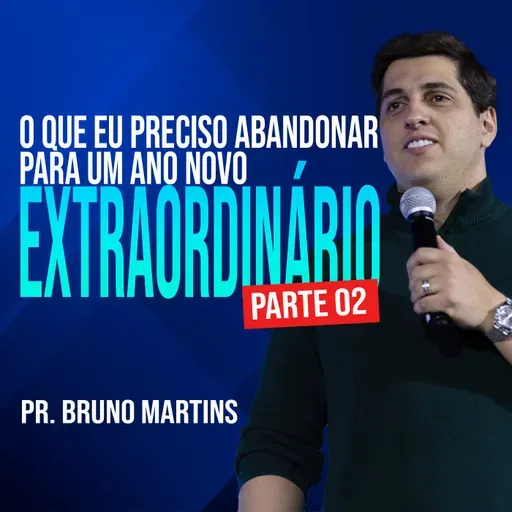#128 - O que eu preciso abandonar para um ano novo extraordinário - Parte 2