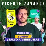 Ep. 508 - El Plan Silencioso de Yummy para Rediseñar Venezuela (feat. Vicente Zavarce)