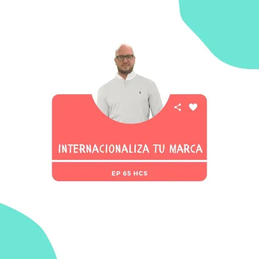 EP65 * Internacionaliza tu marca con Rafael Solbas
