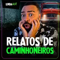 RELATOS ASSOMBRADOS DE CAMINHONEIROS | LendaCast Solo #82