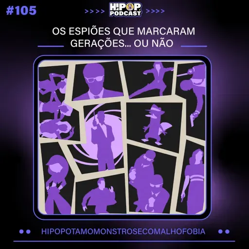 Hipop 105 - Os Espiões que Marcaram Gerações... ou Não