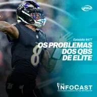The InfoCast #477: Os Motivos dos Péssimos Anos dos QBs de Elite em 2025