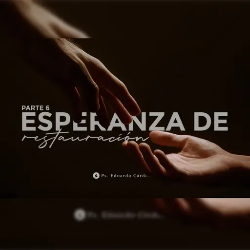 Esperanza de restauración - Parte 6 "¡Se que Dios restaurará mi alegría y gozo!"