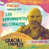Capítulo XXIII: Los Pensamientos del Corazón. Feat Felipe Jara León