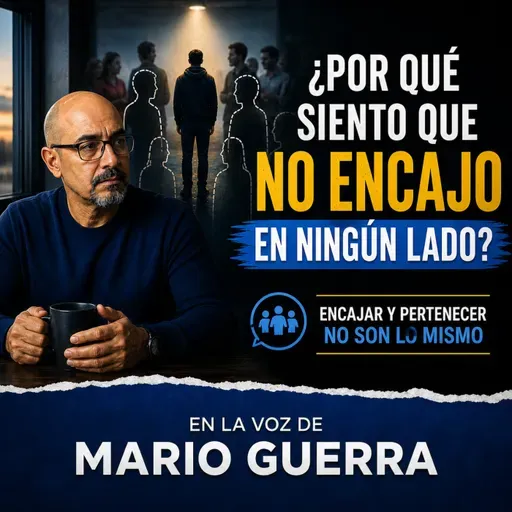 ¿Por qué siento que no encajo en ningún lado?