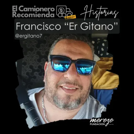 El orgullo de ser camionero - La historia de Francisco “Er Gitano”