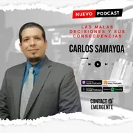 T7 : C5 "Las malas decisiones y sus consecuencias" con Carlos Samayoa