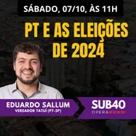 DUARDO SALLUM: PT E AS ELEIÇÕES DE 2024 - SUB40 07/10/23