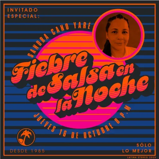 Fiebre de salsa - Sandra Cano Yare - 16 de octubre  de 2025