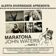 Alerta: Maratona John Waters — Parte II