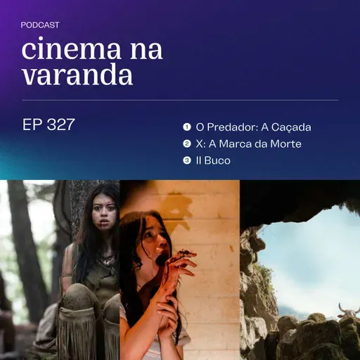 EP 327: O Predador: A Caçada | X: A Marca da Morte | Il Buco