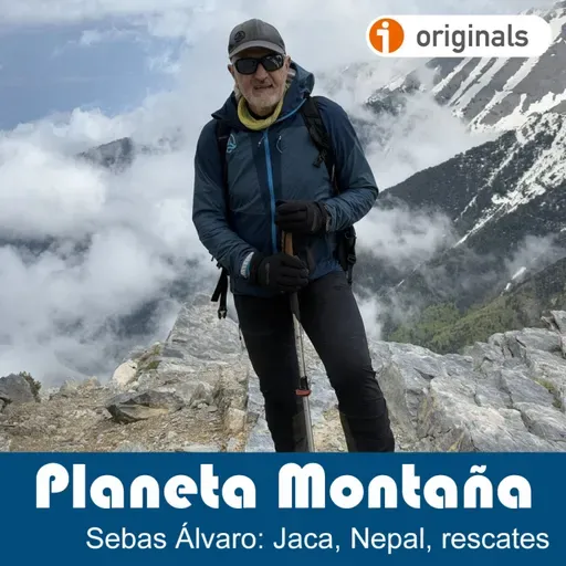 T 6 Ep2 | Sebas Álvaro: Jaca, Nepal y rescates