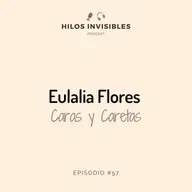 Episodio 57 - Eulalia Flores, Caras y Caretas