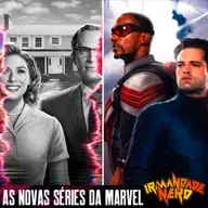 WandaVision + Falcão e o Soldado Invernal | IN 58