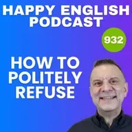 932 - How To Politely Refuse an Invitation in English