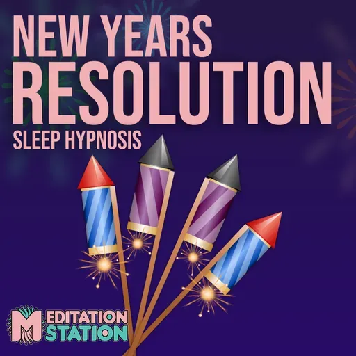 S2 Ep5: "Keeping Resolutions" New Year Sleep Hypnosis For The Whole Year