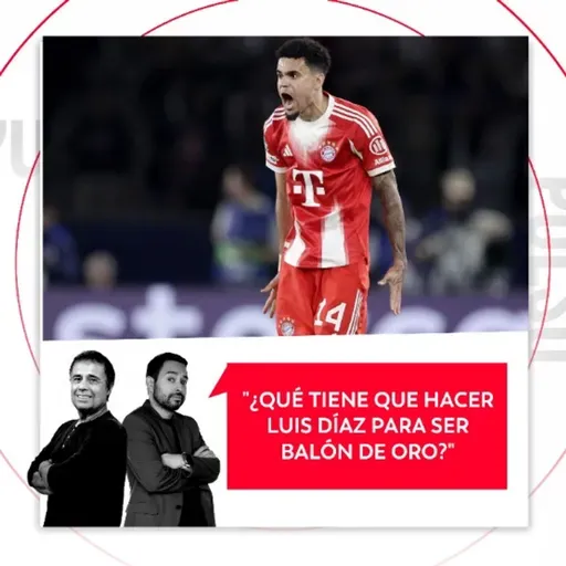 ¿Qué tiene que hacer Luis Díaz para ser Balón de Oro? El Pulso del Fútbol, 29 de abril del 2026