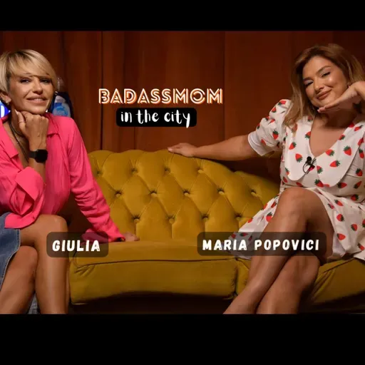 #40 | BADASSMOM | Cum să supraviețuiești cu umor într-o lume plină de păreri | Maria Popovici