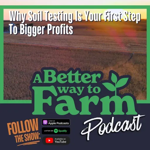 325: Why Soil Testing Is Your First Step To Bigger Profits