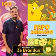 #103 – BATE PAPO com ZÉ BRANDÃO ("Tromba Trem: O Filme" e "O Irmão do Jorel", do Copa Studio)