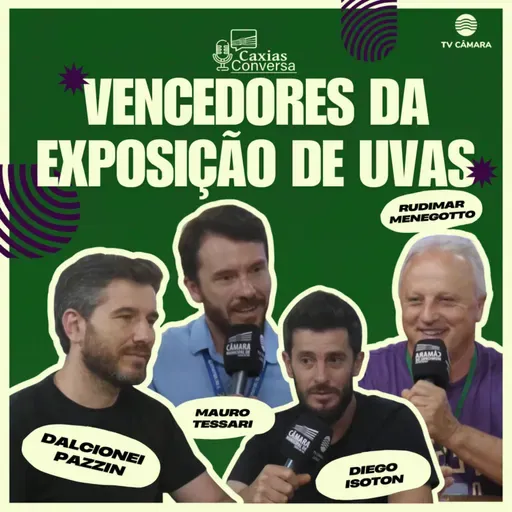 #316 | Caxias Conversa | Vencedores da Exposição de Uvas
