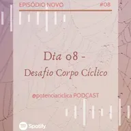 Desafio Corpo Cíclico - Dia 8.