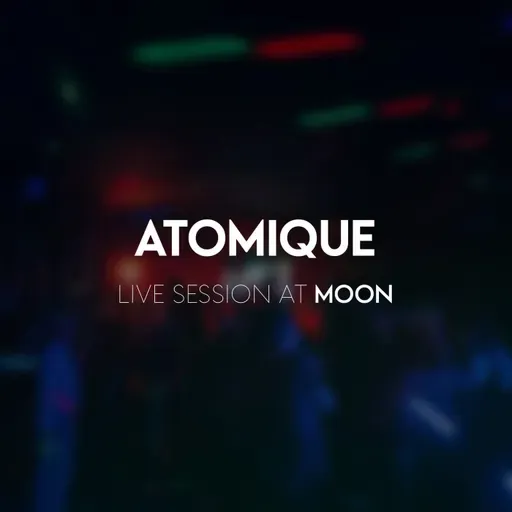 Atomique - Live Session at MOON [September 17, 2021]