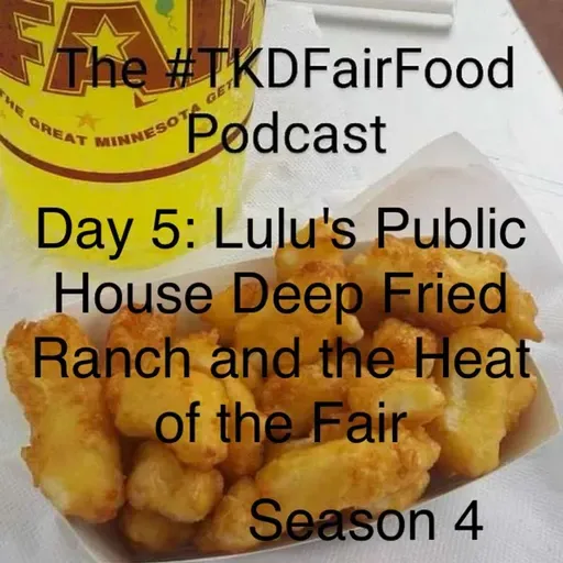 Day 5: Lulu's Public House Deep Fried Ranch Dressing and the Heat of the Fair