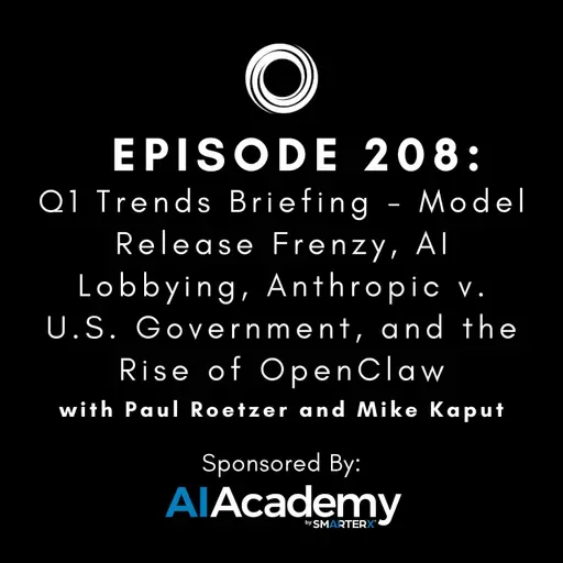 #208: Q1 Trends Briefing - Model Release Frenzy, AI Lobbying, Anthropic v. U.S. Government, and the Rise of OpenClaw