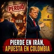 Trump Pierde en Irán y Apuesta en Colombia