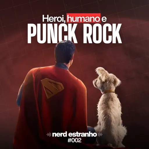 002 - Superman: Herói, Humano e Punk Rock