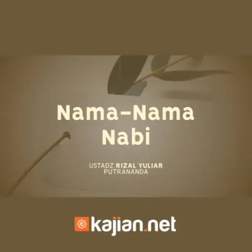 Nama-nama Nabi - Ustadz Rizal Yuliar Putrananda