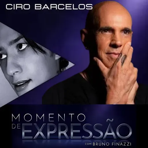 Momento de Expressão com Bruno Finazzi - Ciro Barcelos
