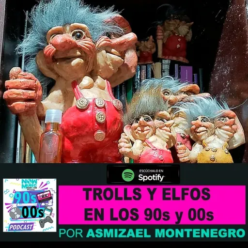 Trolls y Elfos en los 90s y oos