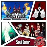 Ohayou Podcast 53 - Soul Eater