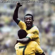 070 - A seleção de 1970: futebol, história e ditadura
