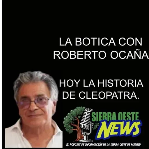 LA BOTICA CON ROBERTO OCAÑA. HOY LA HISTORIA DE CLEOPATRA.
