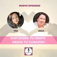 Empodera tu mente desde tu corazón con Macarena Silva Catalán