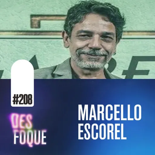 #208 MARCELLO ESCOREL (Ator e Dublador) - Desfoque Podcast