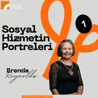 Sosyal Hizmetin Portreleri 1: Brenda Reynolds