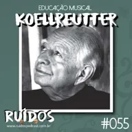 #055 - Educação Musical VIII: Koellreutter com Teca Alencar de Brito