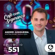 CAFÉ COM SEGURANÇA ANDREI JUNQUEIRA - CHANNEL BUSINESS MANAGER MILESTONE #551