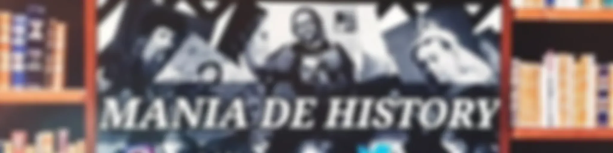 MANIA DE HISTORY