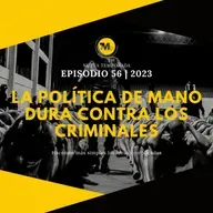 ¿Debe tratarse a los criminales con mano dura? | EPISODIO 56 | 2023 | 7Min Podcast