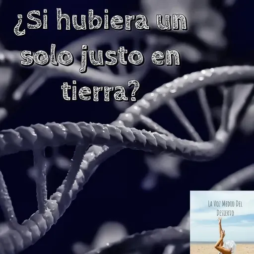 ¿Si hubiera un solo justo en la tierra?