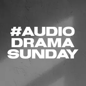#AudioDramaSunday
