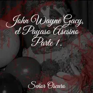 John Wayne Gacy, el Payaso Asesino. Parte 1.